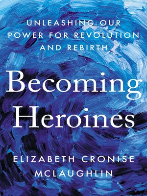cover image of Becoming Heroines